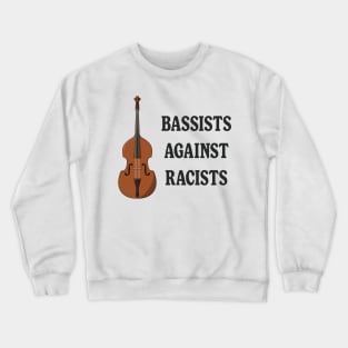 Bassists Against Racists - Anti Racism Crewneck Sweatshirt